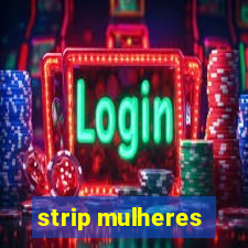 strip mulheres